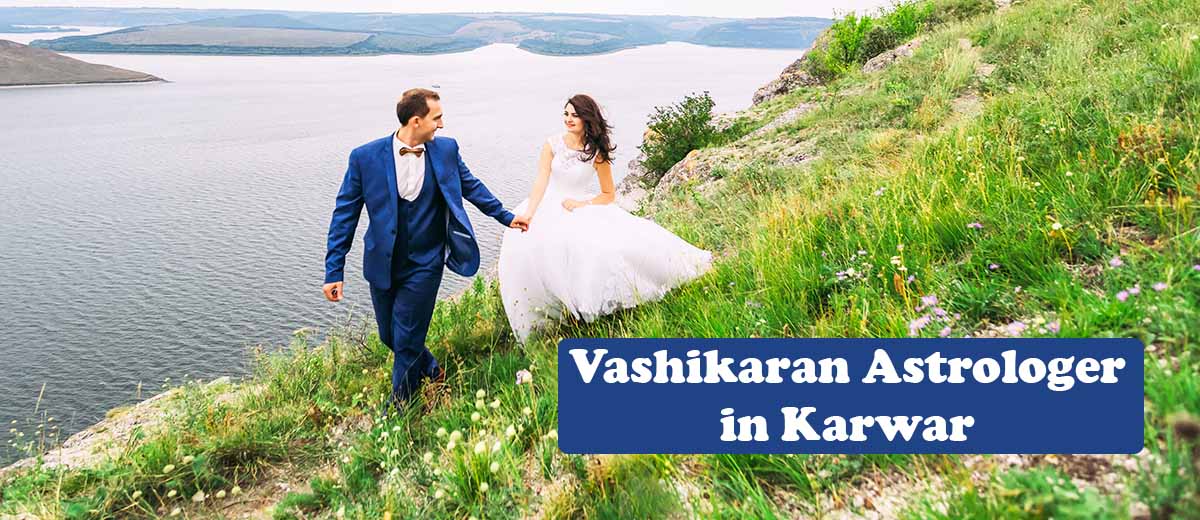 Vashikaran Astrologer in Karwar | Vashikaran Specialist