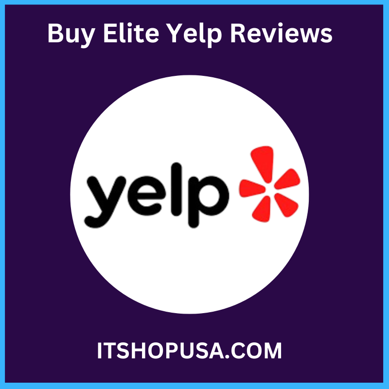 Buy Elite Yelp Reviews - 5 Star Elite Yelp Reviews Business Reliable Genuine